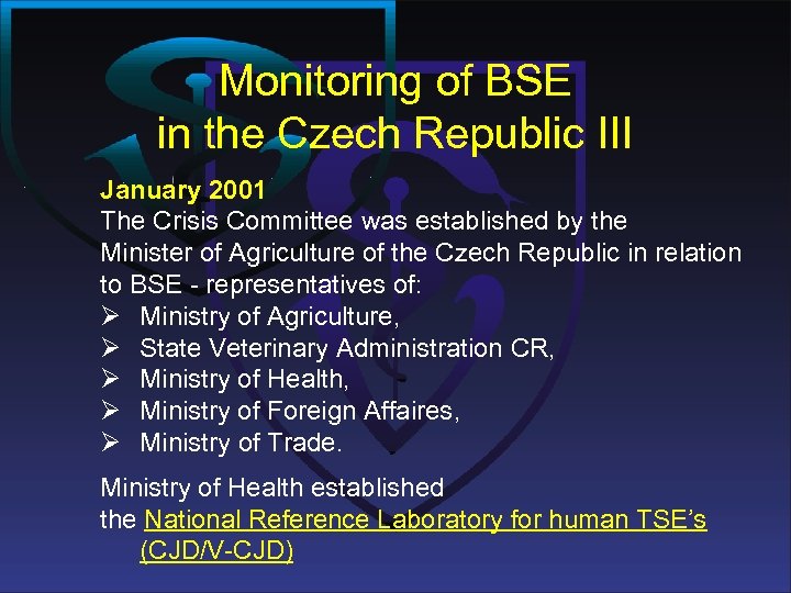 Monitoring of BSE in the Czech Republic III January 2001 The Crisis Committee was