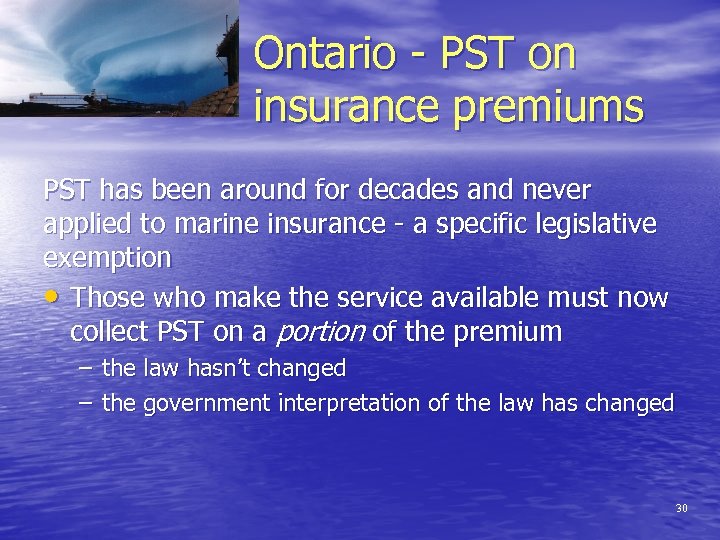 Ontario - PST on insurance premiums PST has been around for decades and never