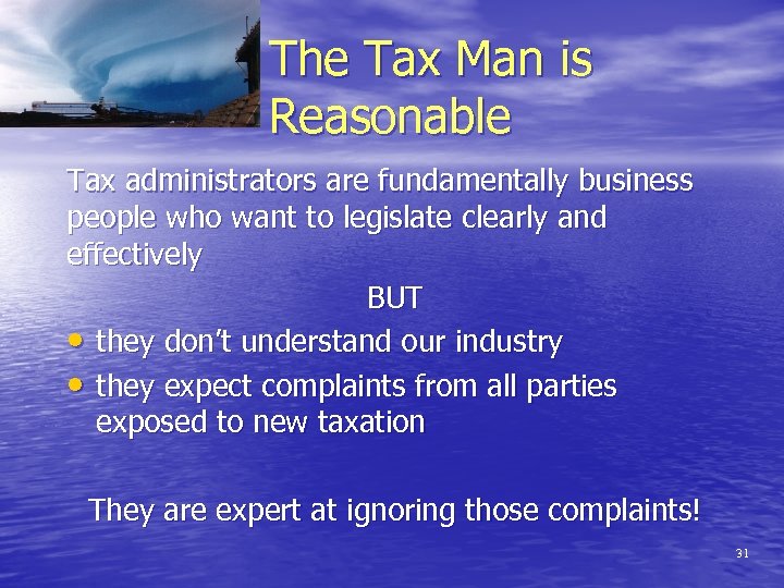 The Tax Man is Reasonable Tax administrators are fundamentally business people who want to