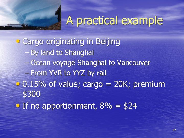 A practical example • Cargo originating in Beijing – By land to Shanghai –