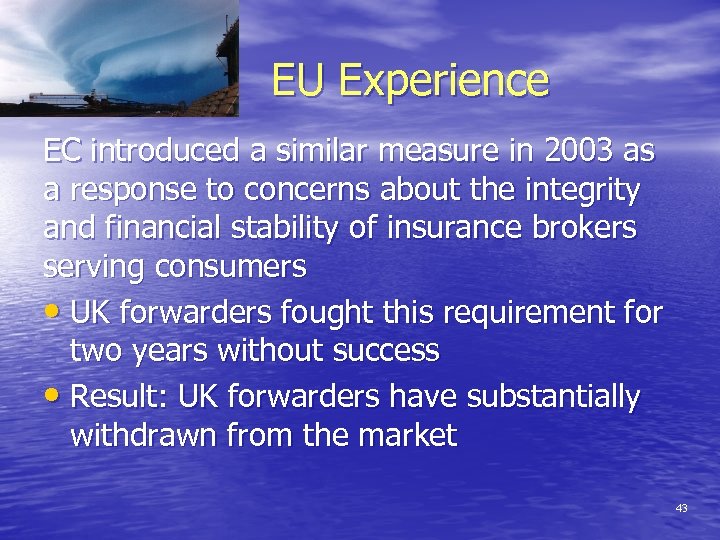 EU Experience EC introduced a similar measure in 2003 as a response to concerns
