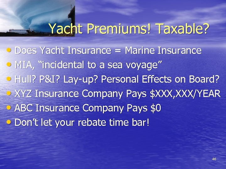 Yacht Premiums! Taxable? • Does Yacht Insurance = Marine Insurance • MIA, “incidental to