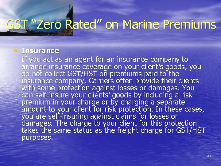 GST “Zero Rated” on Marine Premiums • Insurance If you act as an agent
