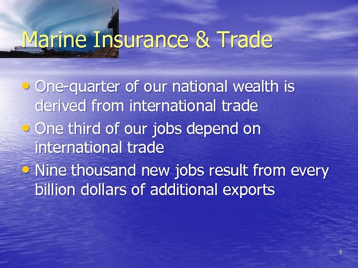 Marine Insurance & Trade • One-quarter of our national wealth is derived from international