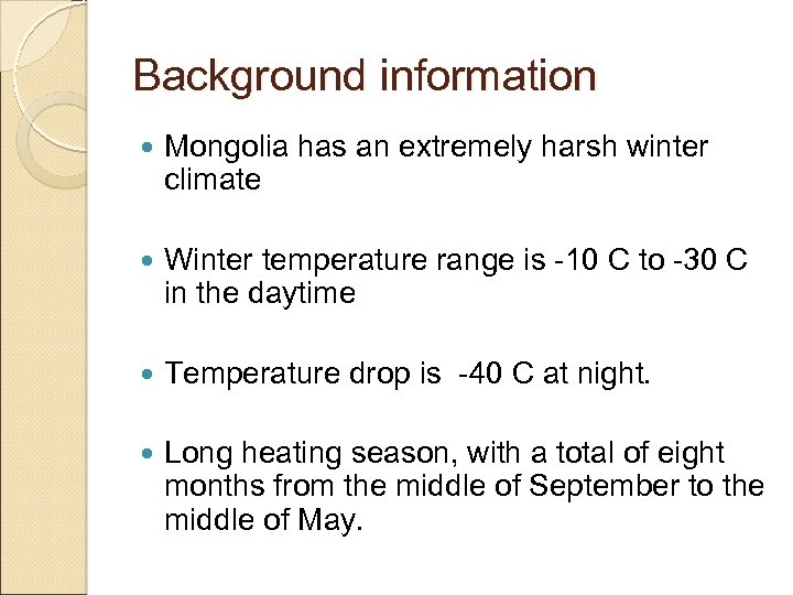 Background information Mongolia has an extremely harsh winter climate Winter temperature range is -10