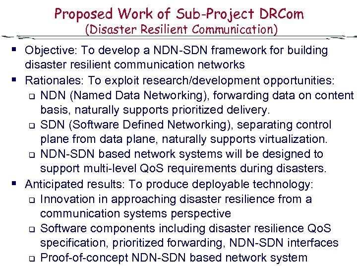 Proposed Work of Sub-Project DRCom (Disaster Resilient Communication) § Objective: To develop a NDN-SDN