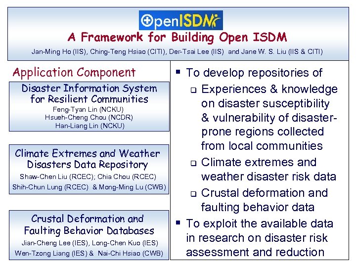 A Framework for Building Open ISDM Jan-Ming Ho (IIS), Ching-Teng Hsiao (CITI), Der-Tsai Lee