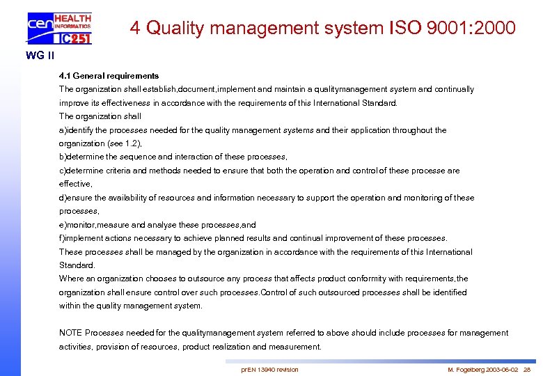 4 Quality management system ISO 9001: 2000 WG II 4. 1 General requirements The