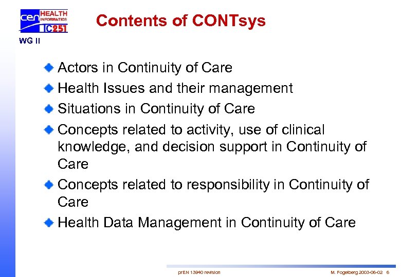 Contents of CONTsys WG II Actors in Continuity of Care Health Issues and their