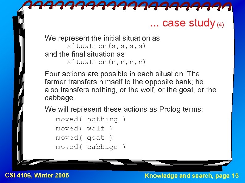 . . . case study (4) We represent the initial situation as situation(s, s,