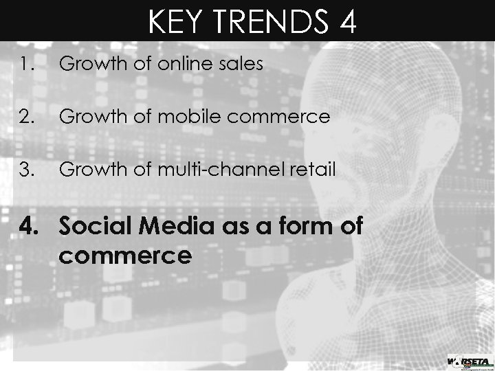 KEY TRENDS 4 1. Growth of online sales 2. Growth of mobile commerce 3.