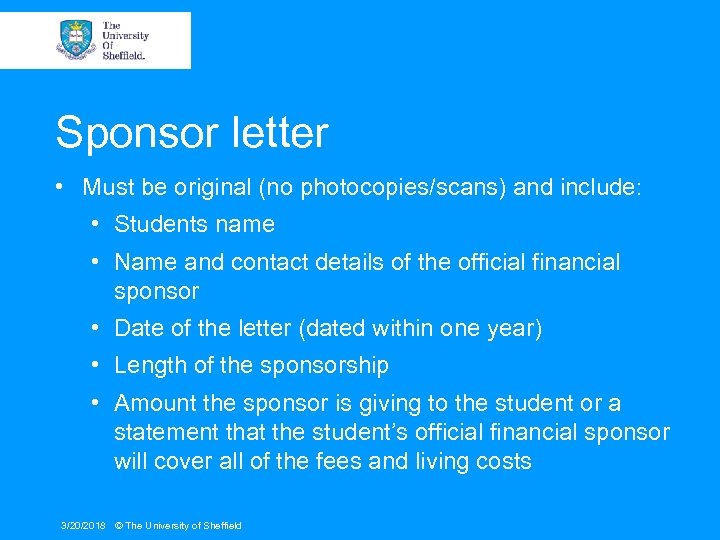 Sponsor letter • Must be original (no photocopies/scans) and include: • Students name •