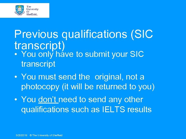 Previous qualifications (SIC transcript) • You only have to submit your SIC transcript •