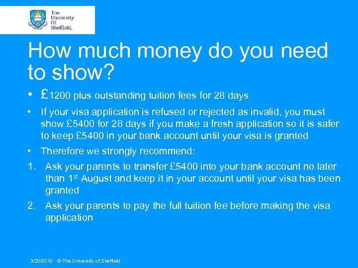 How much money do you need to show? • £ 1200 plus outstanding tuition