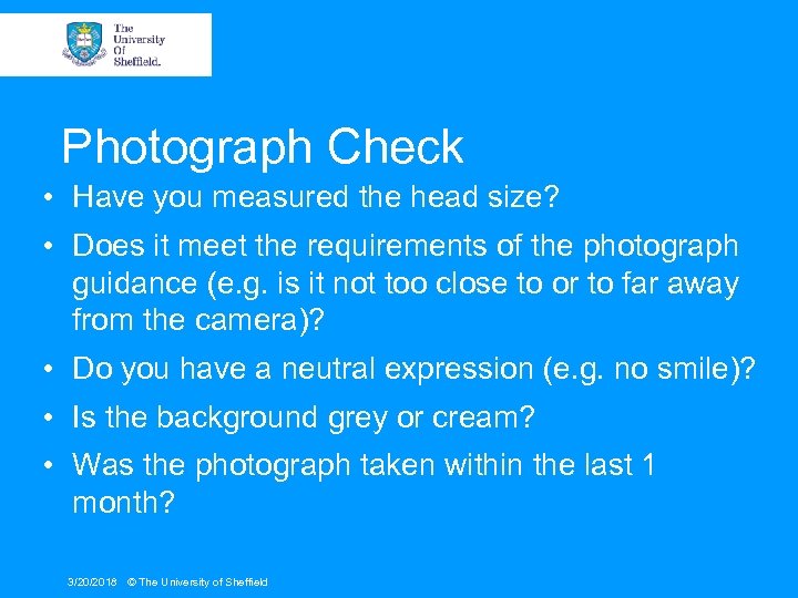 Photograph Check • Have you measured the head size? • Does it meet the