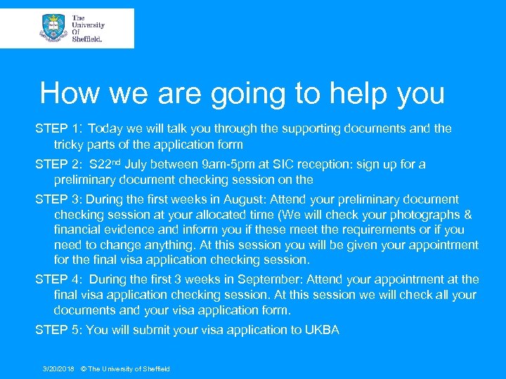 How we are going to help you STEP 1: Today we will talk you