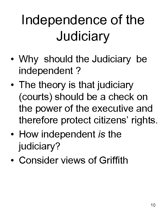 Independence of the Judiciary • Why should the Judiciary be independent ? • The