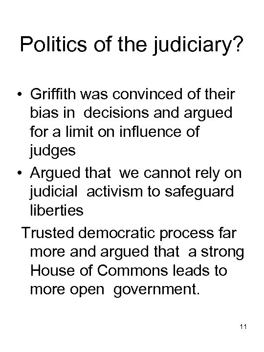 Politics of the judiciary? • Griffith was convinced of their bias in decisions and