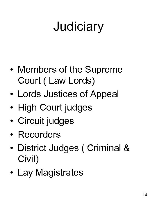 Judiciary • Members of the Supreme Court ( Law Lords) • Lords Justices of