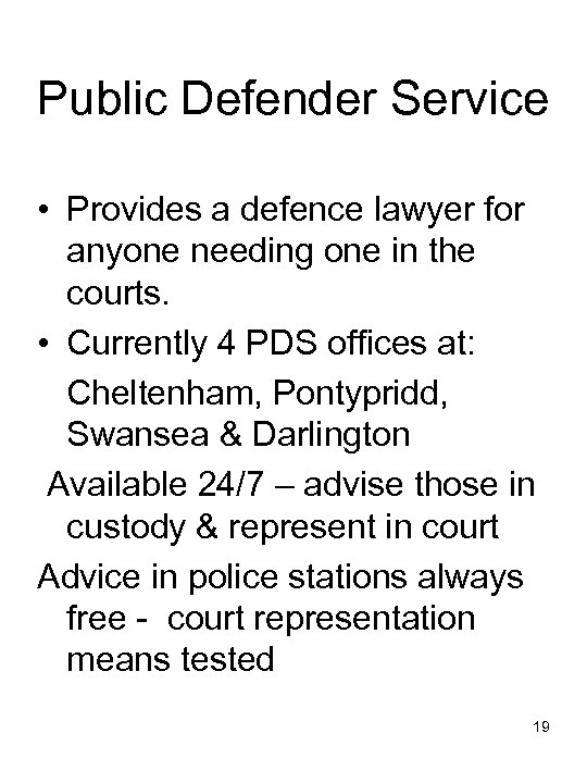 Public Defender Service • Provides a defence lawyer for anyone needing one in the