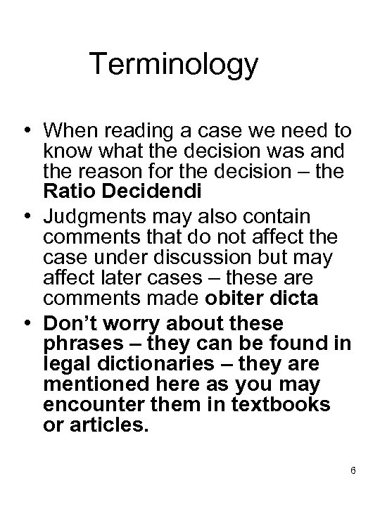 Terminology • When reading a case we need to know what the decision was