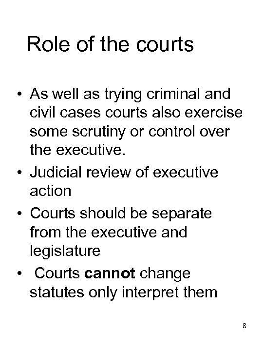 Role of the courts • As well as trying criminal and civil cases courts