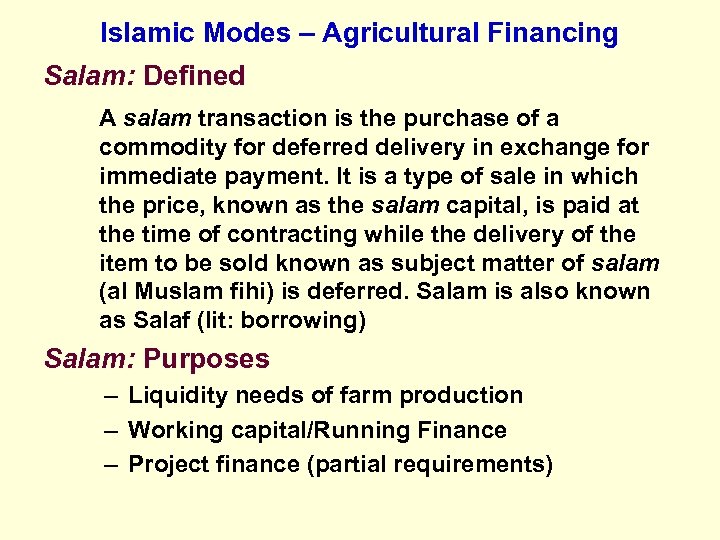 Islamic Modes – Agricultural Financing Salam: Defined A salam transaction is the purchase of