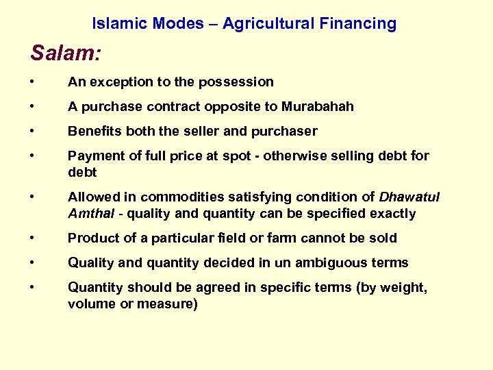 Islamic Modes – Agricultural Financing Salam: • An exception to the possession • A