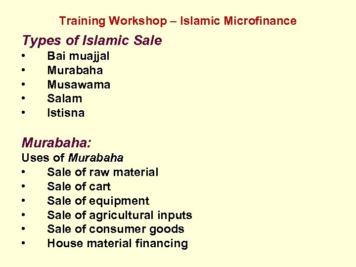 Training Workshop – Islamic Microfinance Types of Islamic Sale • • • Bai muajjal