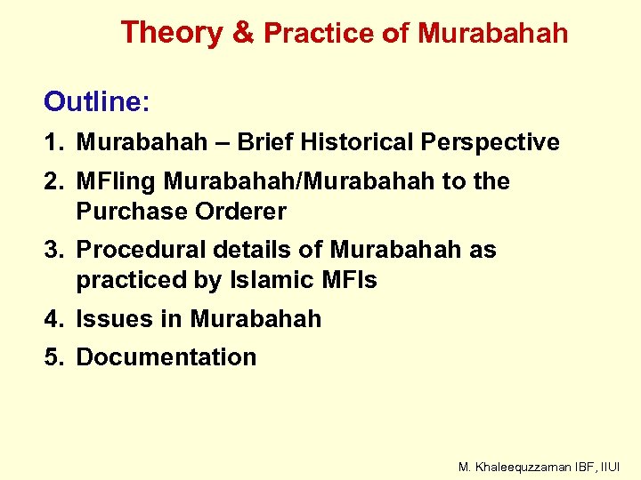 Theory & Practice of Murabahah Outline: 1. Murabahah – Brief Historical Perspective 2. MFIing