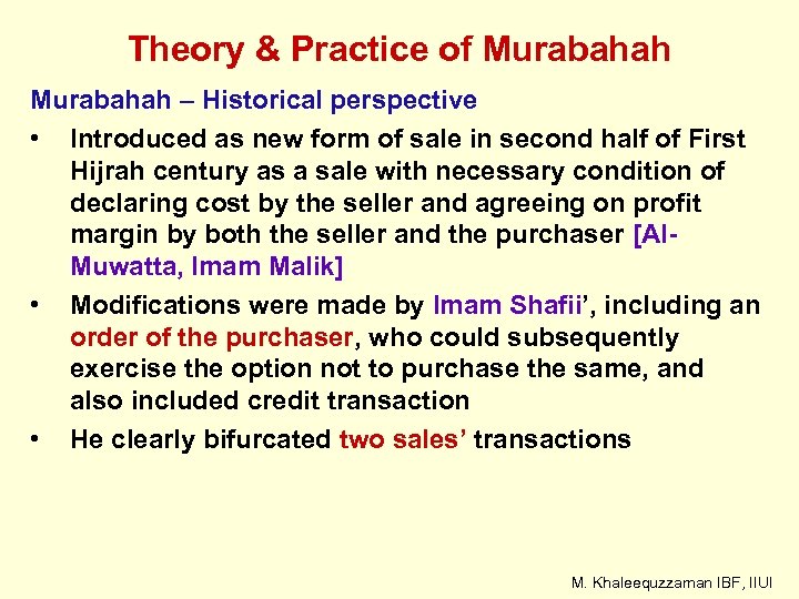 Theory & Practice of Murabahah – Historical perspective • Introduced as new form of