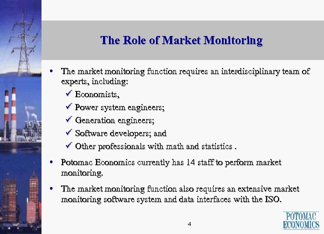 The Role of Market Monitoring • The market monitoring function requires an interdisciplinary team