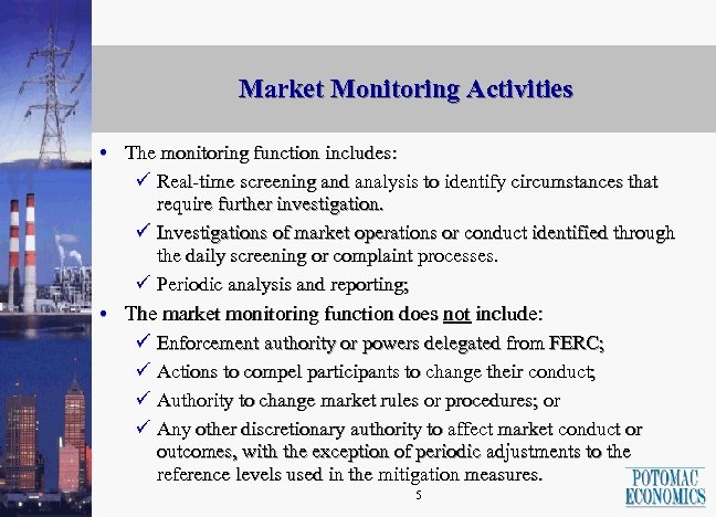Market Monitoring Activities • The monitoring function includes: ü Real-time screening and analysis to