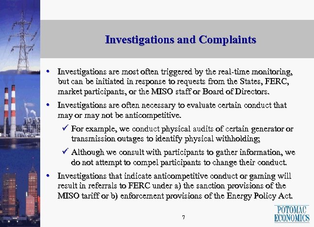 Investigations and Complaints • Investigations are most often triggered by the real-time monitoring, but