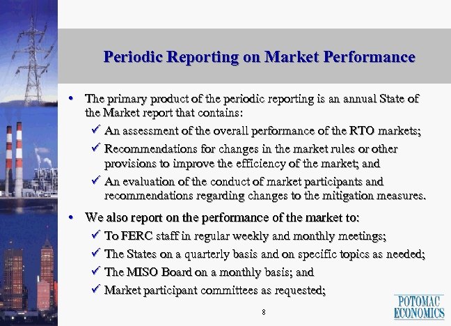 Periodic Reporting on Market Performance • The primary product of the periodic reporting is