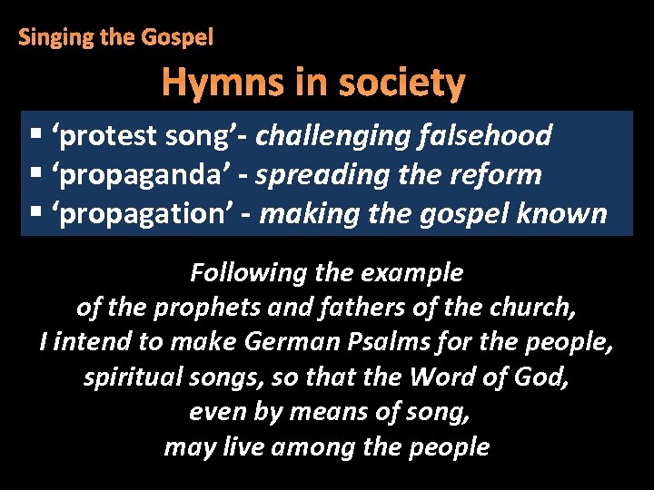 Singing the Gospel Hymns in society § ‘protest song’- challenging falsehood § ‘propaganda’ -