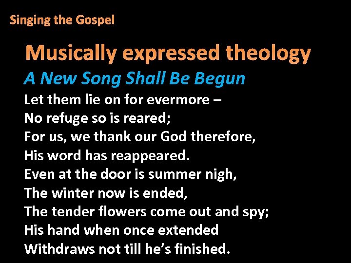 Singing the Gospel Musically expressed theology A New Song Shall Be Begun Let them