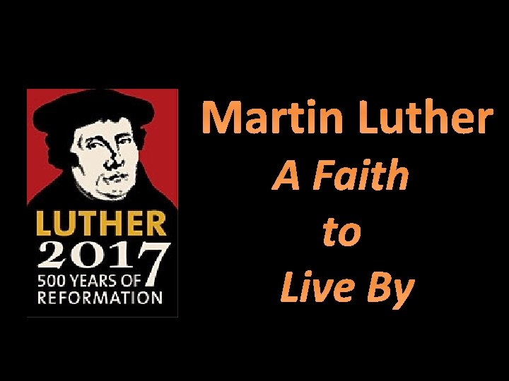 Martin Luther A Faith to Live By 