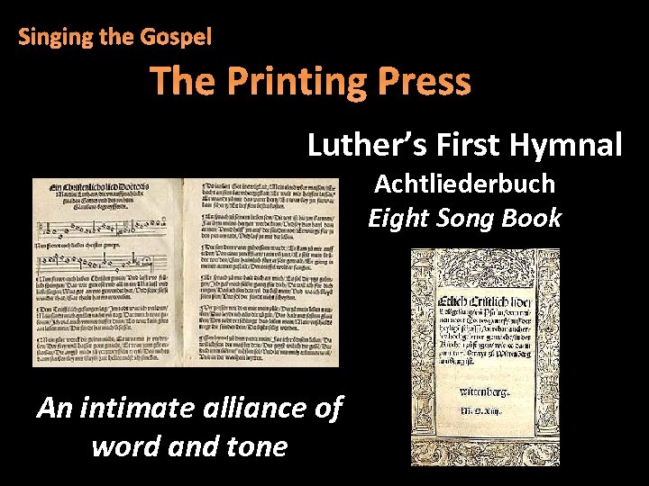 Singing the Gospel The Printing Press Luther’s First Hymnal Achtliederbuch Eight Song Book An