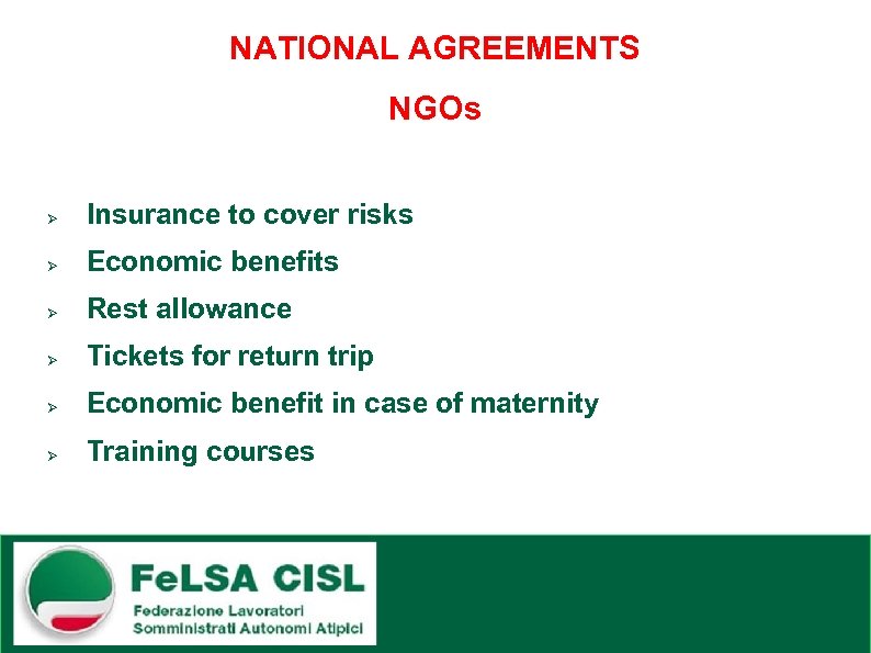 NATIONAL AGREEMENTS NGOs Ø Insurance to cover risks Ø Economic benefits Ø Rest allowance