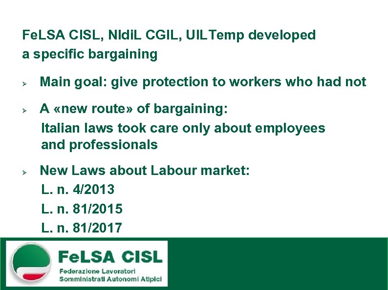 Fe. LSA CISL, NIdi. L CGIL, UILTemp developed a specific bargaining Ø Ø Ø