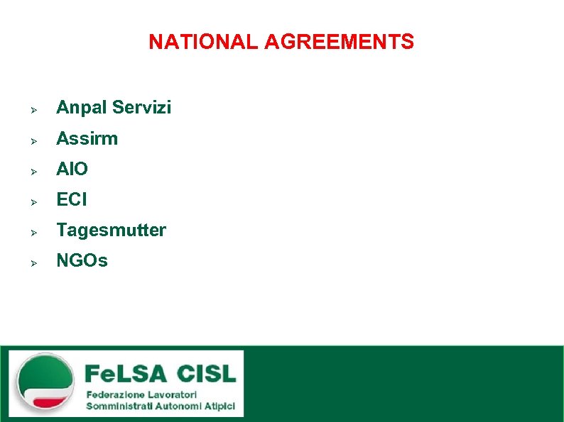 NATIONAL AGREEMENTS Ø Anpal Servizi Ø Assirm Ø AIO Ø ECI Ø Tagesmutter Ø