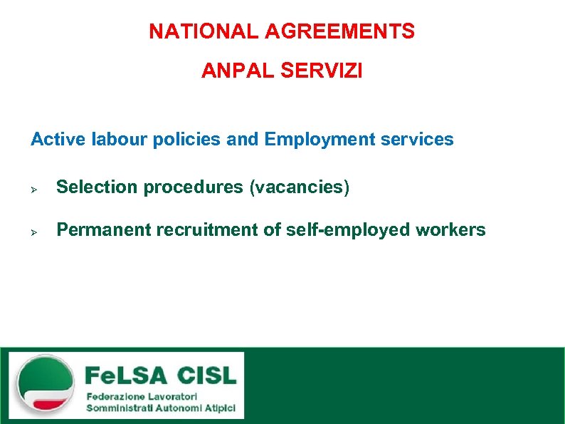 NATIONAL AGREEMENTS ANPAL SERVIZI Active labour policies and Employment services Ø Selection procedures (vacancies)