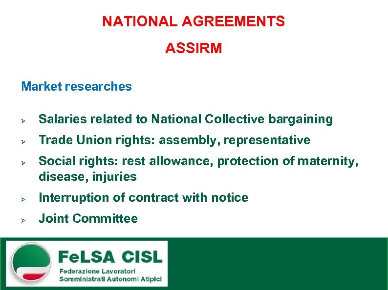 NATIONAL AGREEMENTS ASSIRM Market researches Ø Salaries related to National Collective bargaining Ø Trade