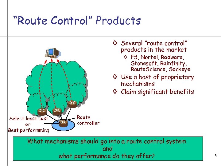 “Route Control” Products ◊ Several “route control” products in the market ◊ F 5,