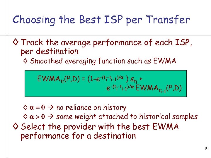 Choosing the Best ISP per Transfer ◊ Track the average performance of each ISP,