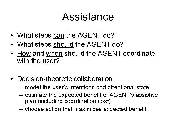 Assistance • What steps can the AGENT do? • What steps should the AGENT
