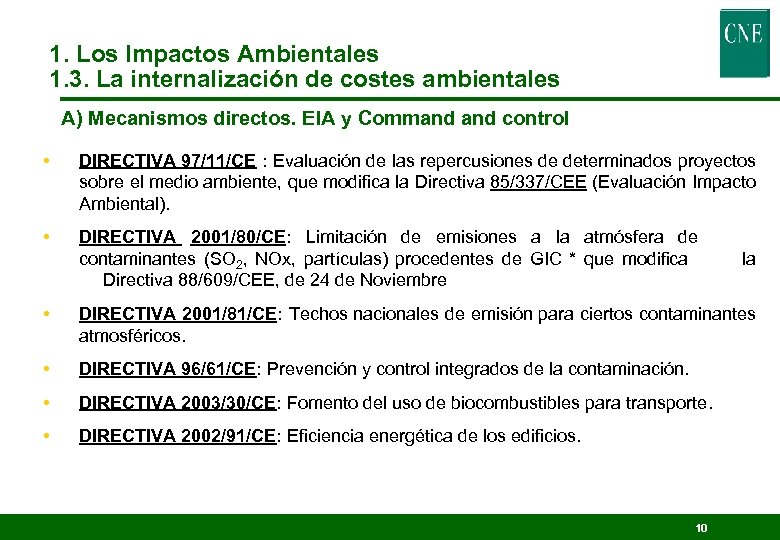1. Los Impactos Ambientales 1. 3. La internalización de costes ambientales A) Mecanismos directos.