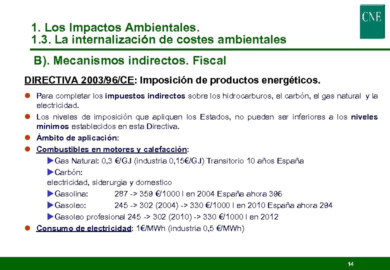 1. Los Impactos Ambientales. 1. 3. La internalización de costes ambientales B). Mecanismos indirectos.
