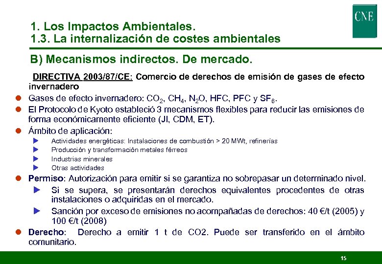 1. Los Impactos Ambientales. 1. 3. La internalización de costes ambientales B) Mecanismos indirectos.